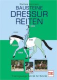 Pferdebücher:Bausteine Dressurreiten: Trainingswege Schritt für Schritt (Gebundene Ausgabe) 