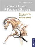 Pferdebücher: Expedition Pferdekörper: Eine spannende Reise von Kopf bis Schweif (Gebundene Ausgabe) 
  