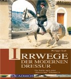 Pferdebücher: Irrwege der modernen Dressur: Die Suche nach der klassischen Alternative [Gebundene Ausgabe] 
  