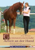 Pferdebücher: Gymnastizierende Arbeit an der Hand: Schritt für Schritt zu Losgelassenheit und Selbstvertrauen (Broschiert) 
  
