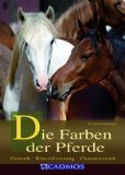 Pferdebücher: Die Farben der Pferde: Genetik - Klassifizierung - Charakteristik (Gebundene Ausgabe) 
  