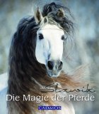 Pferdebücher:Die Magie der Pferde [Gebundene Ausgabe] 