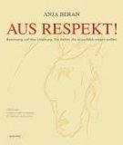 Pferdebücher:Aus Respekt!: Besinnung auf den Ursprung. Für Reiter, die es wirklich wissen wollen [Gebundene Ausgabe] 