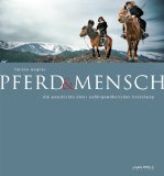 Pferdebücher:Pferd & Mensch: Die Geschichte einer außergewöhnlichen Beziehung [Ungekürzte Ausgabe] (Gebundene Ausgabe) 