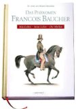 Pferdebücher:Das Phänomen Francois Baucher: Sein Leben - Seine Lehre - Der Mythos [Gebundene Ausgabe] 