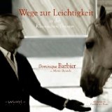 Pferdebücher:Wege zur Leichtigkeit in der Klassischen Dressur [Illustriert] [Gebundene Ausgabe] 